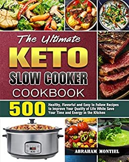 ダウンロード  The Ultimate Keto Slow Cooker Cookbook: 500 Healthy, Flavorful and Easy to Follow Recipes to Improve Your Quality of Life While Save Your Time and Energy in the Kitchen (English Edition) 本