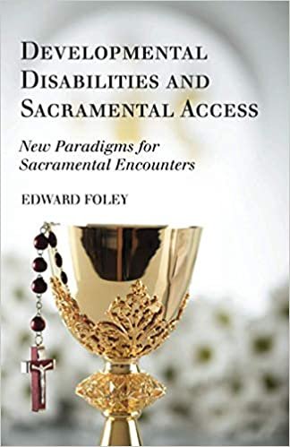 indir Developmental Disabilities and Sacramental Access: New Paradigms for Sacramental Encounters