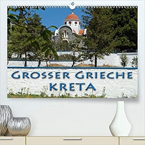 Grosser Grieche Kreta (Premium, hochwertiger DIN A2 Wandkalender 2021, Kunstdruck in Hochglanz): Kreta, die schoene groesste griechische Insel im Mittelmeer (Monatskalender, 14 Seiten )