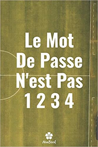 اقرأ Le Mot De Passe N'est Pas 1234: Un carnet parfait pour protéger tous vos noms d'utilisateur et mots de passe الكتاب الاليكتروني 