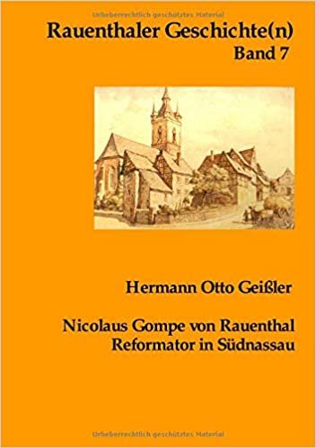 Rauenthaler Geschichte(n) / Nicolaus Gompe von Rauenthal Reformator in Südnassau: 1