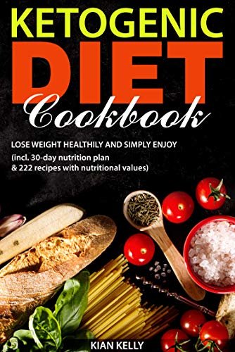 ダウンロード  Ketogenic diet cookbook: Lose weight healthily and simply enjoy (incl. 30-day nutrition plan & 222 recipes with nutritional values) (English Edition) 本