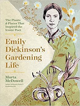 تحميل Emily Dickinson&#39;s Gardening Life: The Plants and Places That Inspired the Iconic Poet