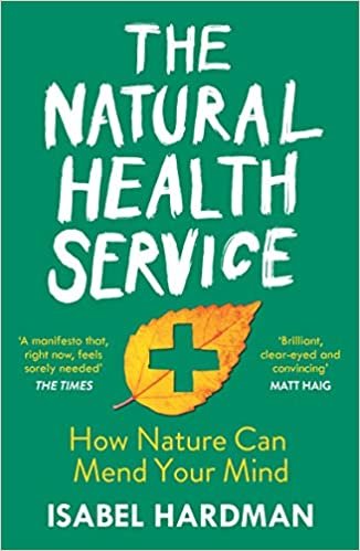 ダウンロード  The Natural Health Service: How Nature Can Mend Your Mind 本