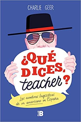¿Qué dices, teacher?: Las aventuras lingüísticas de un americano en España (Plan B) indir