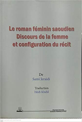 اقرأ Le roman feminin saoudien Discoours de la femme et configuration du recit - by Sami Jeraidi 1st Edition الكتاب الاليكتروني 