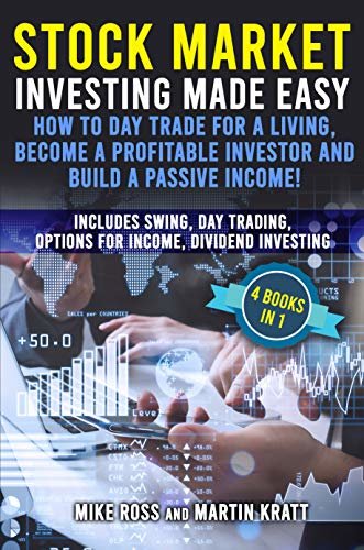 ダウンロード  Stock Market Investing Made Easy - How to Day Trade for a Living, Become a Profitable Investor and Build a Passive Income!: Includes Swing and Day Trading, ... Income, Dividend Investing (English Edition) 本