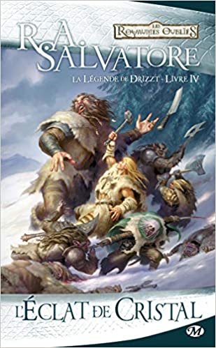 Les Royaumes oubliés - La Légende de Drizzt, tome 4 : L'éclat de cristal (La Légende de Drizzt (4))