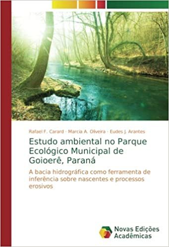 Estudo ambiental no Parque Ecológico Municipal de Goioerê, Paraná: A bacia hidrográfica como ferramenta de inferência sobre nascentes e processos erosivos indir