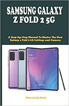 ダウンロード  SAMSUNG GALAXY Z FOLD 2 5G: A Step-by-Step Manual To Master The New Galaxy z Fold 2 5G Settings and Camera 本