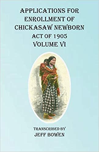 indir Applications For Enrollment of Chickasaw Newborn Act of 1905 Volume VI