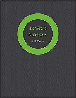 Isometric Notebook: Graph Paper Notebook / Pad; 200 Pages Sized 8.5" x 11" Inches; Grid Of Equilateral Triangles Each Measuring .28"