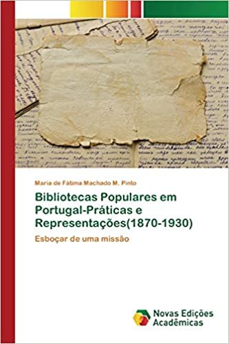 indir Bibliotecas Populares em Portugal-Práticas e Representações(1870-1930): Esboçar de uma missão