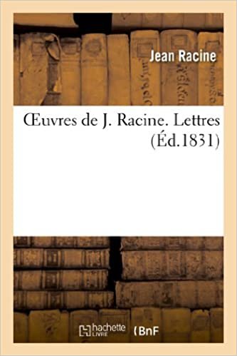 Racine, J: Oeuvres de J. Racine. Lettres (Litterature)