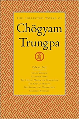 indir The Collected Works of Chogyam Trungpa: Crazy Wisdom, Illusion&#39;s Game, The Life of Marpa the Translator, The Rain of Wisdom, The Sadhana of Mahamudra v. 5 (Collected Works of Chögyam Trungpa)