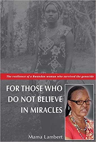 تحميل لأولئك الذين لا يؤمنون المعجزات: والمقاومة of a rwandan امرأة survived The genocide