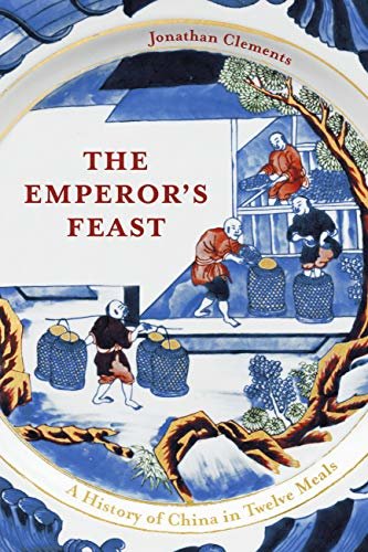 ダウンロード  The Emperor's Feast: A History of China in Twelve Meals (English Edition) 本