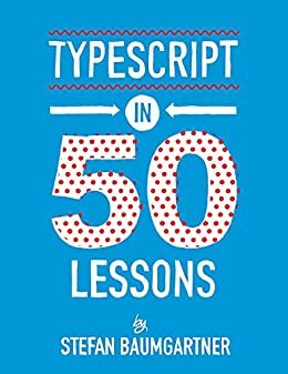 ダウンロード  TypeScript in 50 Lessons (English Edition) 本