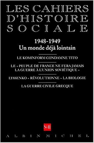 N 11 - 1948-1949. Un Monde Deja Lointain: Les Cahiers d'histoire sociale (Collections Histoire) indir