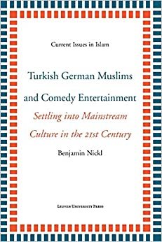 ダウンロード  Turkish German Muslims and Comedy Entertainment: Settling into Mainstream Culture in the 21st Century (Current Issues in Islam) 本