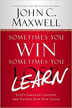 John C Maxwell Sometimes You Win--Sometimes You Learn: Life's Greatest Lessons Are Gained from Our Losses تكوين تحميل مجانا John C Maxwell تكوين