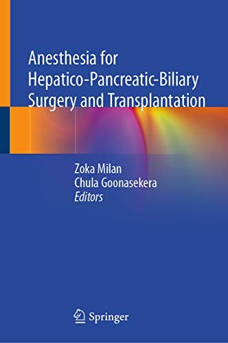Anesthesia for Hepatico-Pancreatic-Biliary Surgery and Transplantation (English Edition)