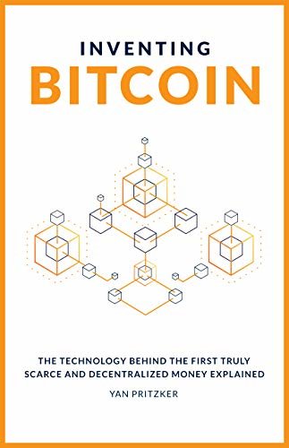 ダウンロード  Inventing Bitcoin: The Technology Behind The First Truly Scarce and Decentralized Money Explained (English Edition) 本