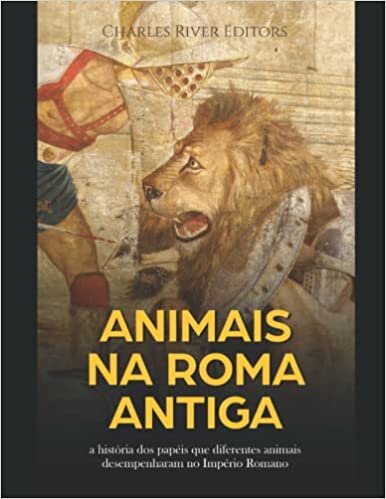 Animais na Roma Antiga: a história dos papéis que diferentes animais desempenharam no Império Romano اقرأ