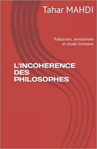 تحميل L&#39;INCOHERENCE DES PHILOSOPHES: Traduction, annotations et étude liminaire (French Edition)