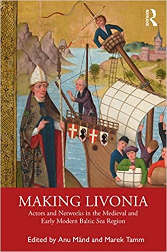 ダウンロード  Making Livonia: Actors and Networks in the Medieval and Early Modern Baltic Sea Region 本
