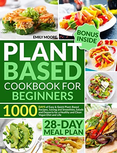 ダウンロード  Plant Based Cookbook for Beginners: 1000 Days of Easy & Quick Plant-Based Recipes Juicing Smooties Salads and Desserts for a Healthy and Clean Vegan Diet ... Meal Plan | with Bonus (English Edition) 本