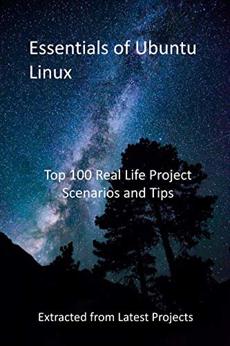 ダウンロード  Essentials of Ubuntu Linux: Top 100 Real Life Project Scenarios and Tips: Extracted from Latest Projects (English Edition) 本