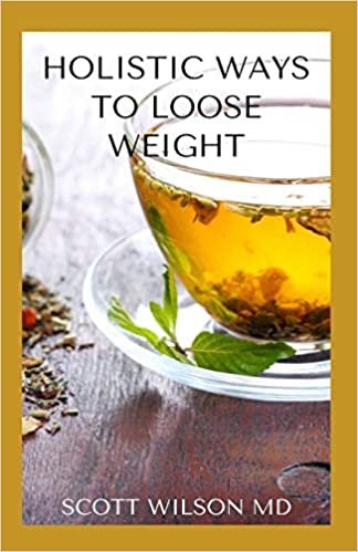 indir HOLISTIC WAYS TO LOOSE WEIGHT: The Secret To Loosing Weight Permanently