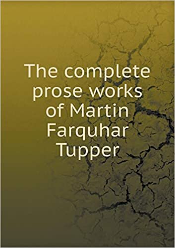 The complete prose works of Martin Farquhar Tupper indir