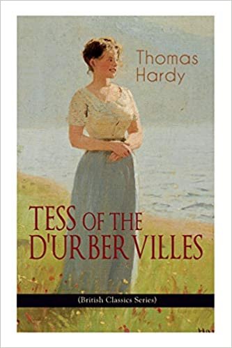 TESS OF THE D'URBERVILLES (British Classics Series): A Pure Woman Faithfully Presented (Historical Romance Novel) indir
