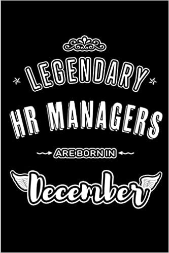 Legendary HR Managers are born in December: Blank Lined profession Journal Notebooks Diary as Appreciation, Birthday, Welcome, Farewell, Thank You, ... & friends. Alternative to B-day present Card indir