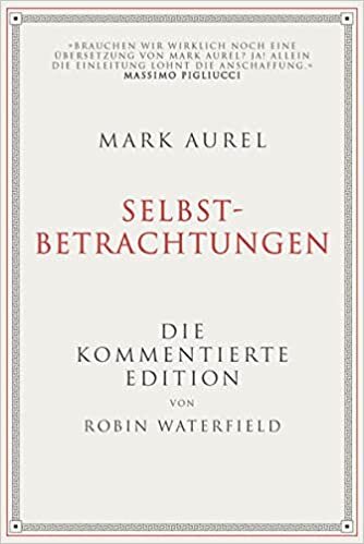تحميل Mark Aurel: Selbstbetrachtungen: Die kommentierte Edition von Robin Waterfield