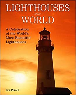 اقرأ Lighthouses of the World: A Celebration of the World's Most Beautiful Lighthouses الكتاب الاليكتروني 