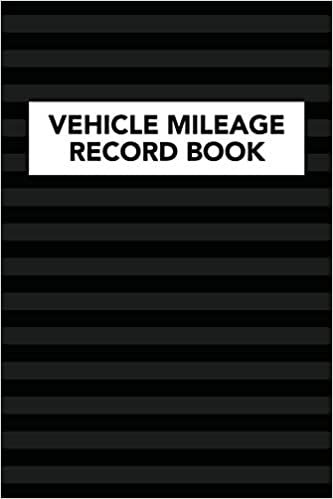 Vehicle Mileage Record Book: Notebook For Taxes Business or Personal - Tracking Your Daily Miles. (2200 Trip Entries) (Vehicle Mileage Record Book Series)