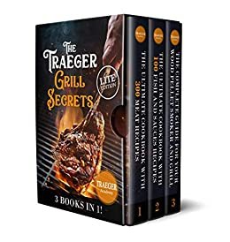 3 Books In 1 • The Traeger Grill Secrets : The Complete Wood Pellet Smoker And Grill Cookbook • The Ultimate Guide • More than 400 delicious recipes of ... Sauces and Side Dishes 5) (English Edition)