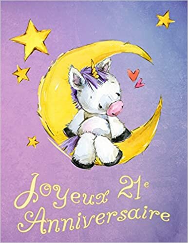 indir Joyeux 21e Anniversaire: Mieux Qu’une Carte D’anniversaire! Licorne mignonne sur la lune livre D’anniversaire qui peut être Utilisé comme un Journal ou un Cahier.