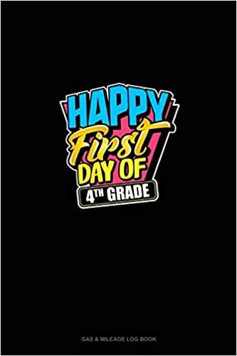 تحميل Happy First Day of 4th Grade: Gas &amp; Mileage Log Book