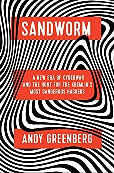 ダウンロード  Sandworm: A New Era of Cyberwar and the Hunt for the Kremlin's Most Dangerous Hackers (English Edition) 本