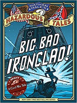 تحميل Big Bad Ironclad! (Nathan Hale&#39;s Hazardous Tales #2): A Civil War Tale