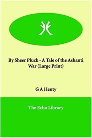 By Sheer Pluck - A Tale of the Ashanti War indir