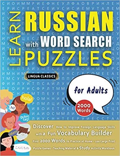 LEARN RUSSIAN WITH WORD SEARCH PUZZLES FOR ADULTS - Discover How to Improve Foreign Language Skills with a Fun Vocabulary Builder. Find 2000 Words to Practice at Home - 100 Large Print Puzzle Games - Teaching Material, Study Activity Workbook