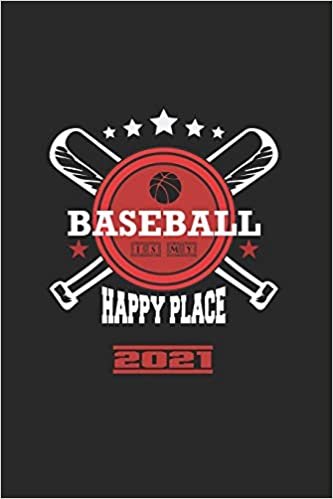 تحميل Baseball Is My Happy Place 2021: Calendrier De Baseball, Super Annuaire Et Calendrier Pour 2021 Peut Également Être Utilisé Comme Un Agenda Ou Un Carnet De Notes.