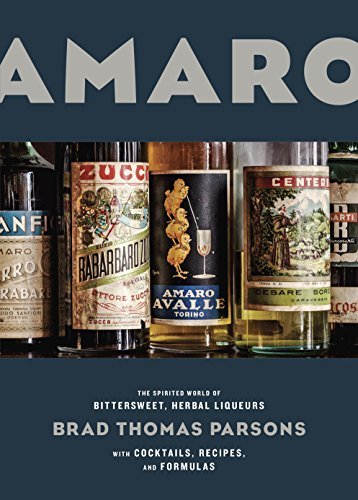 Amaro: The Spirited World of Bittersweet, Herbal Liqueurs, with Cocktails, Recipes, and Formulas (English Edition)