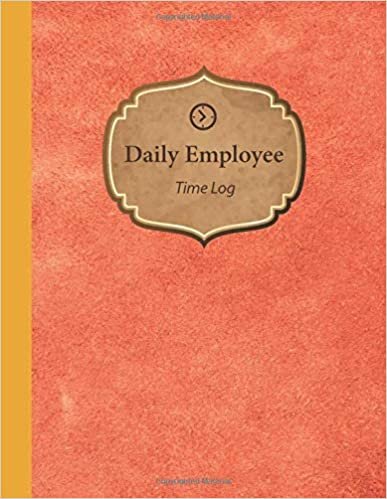 Daily Employee Time Log: Hourly Log Book Worked Tracker Employee : Daily Sign In Sheet For Employees : Time Sheet Notebook, 8.5” x 11”, 120 pages (Book7) indir