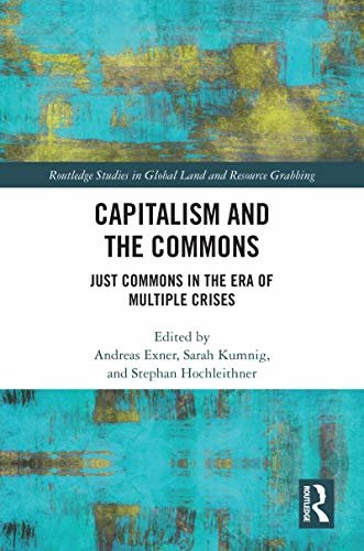 ダウンロード  Capitalism and the Commons: Just Commons in the Era of Multiple Crises (Routledge Studies in Global Land and Resource Grabbing) (English Edition) 本